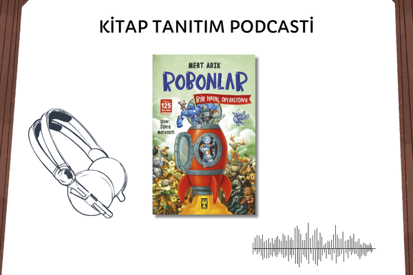 Robonlar - Bir Hayal Operasyonu Tanıtım Podcasti